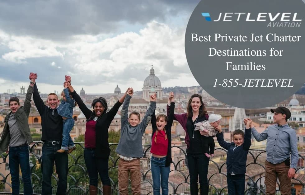 Best Private Jet Charter Destinations For Families