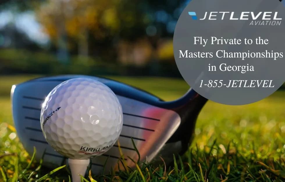 Fly Private To The Masters Championships In Georgia