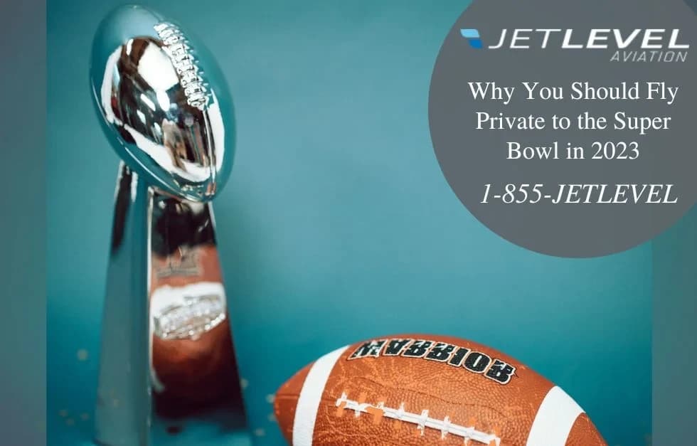 Why You Should Fly Private To The Super Bowl In 2023