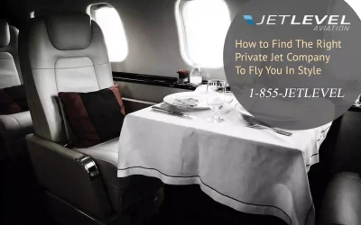 How to Find The Right Private Jet Company To Fly You In Style