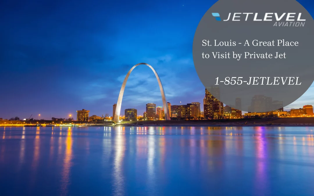 St. Louis – A Great Place to Visit by Private Jet