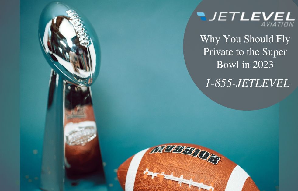 Why You Should Fly Private to the Super Bowl in 2023