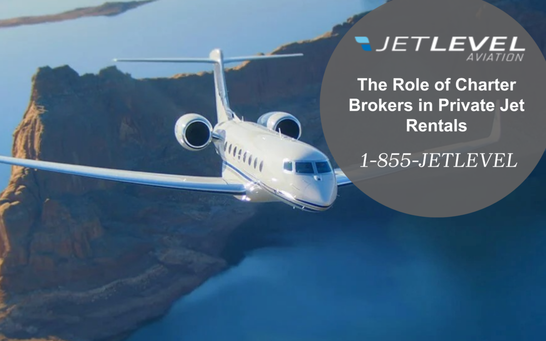 The Role of Charter Brokers in Private Jet Rentals