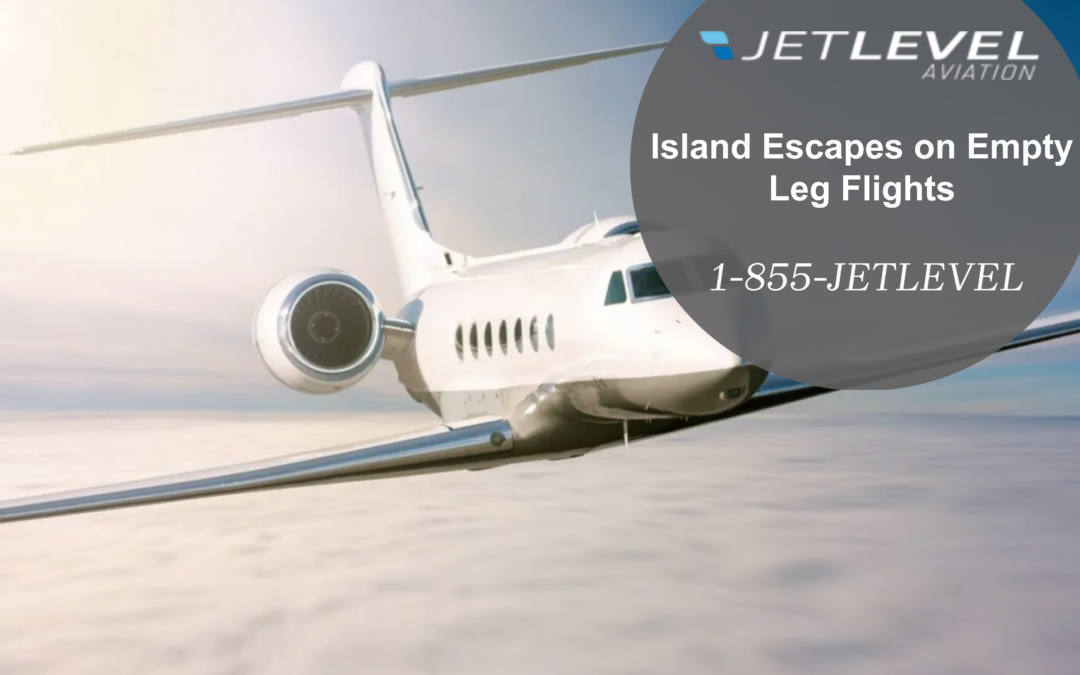 Island Escapes on Empty Leg Flights