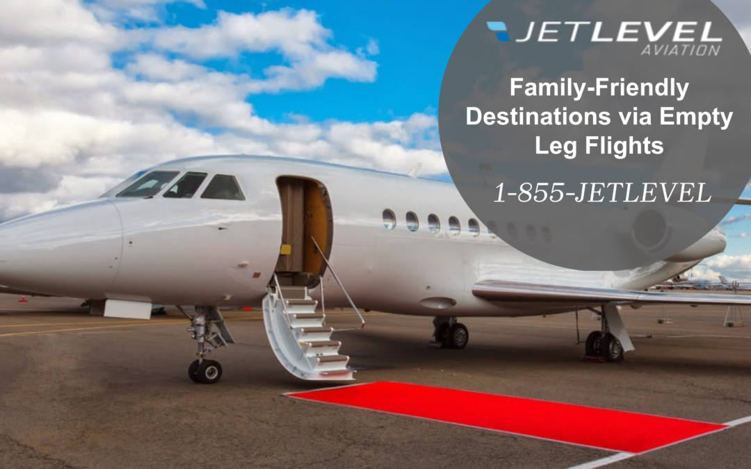 Family-Friendly Destinations via Empty Leg Flights